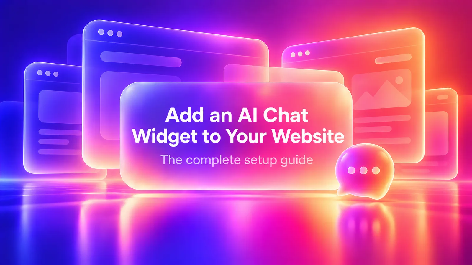 How to Add an AI Chat Widget to Your Website: The Complete Setup Guide